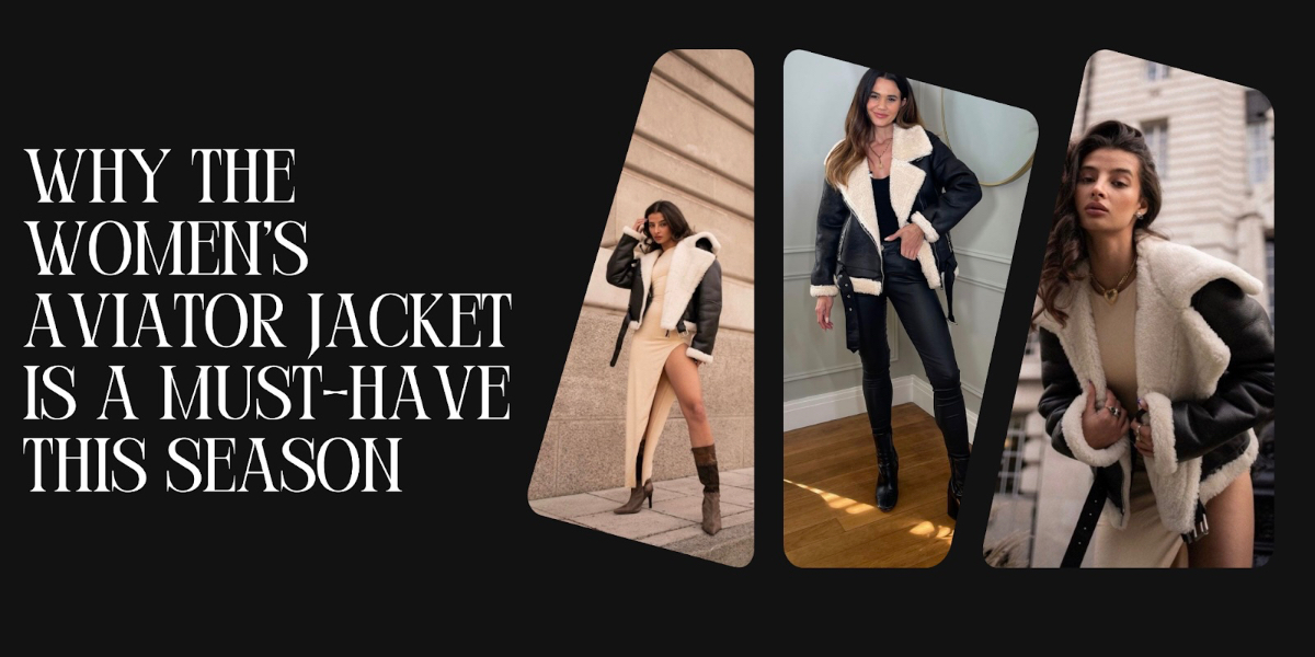 Why the Women’s Aviator Jacket is a Must-Have This Season